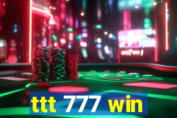 ttt 777 win